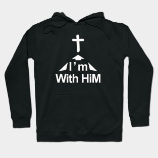 Im With Him Hoodie